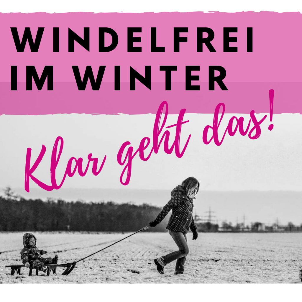 Windelfrei, Winter, Kind, Baby, Familie, Eltern, Mama, Mutter, Babypflege, Windel, abhalten, wickeln, Stoffwindeln, artgerecht, EC, Ausscheidungskommunikation, Toepfchen, Schnee